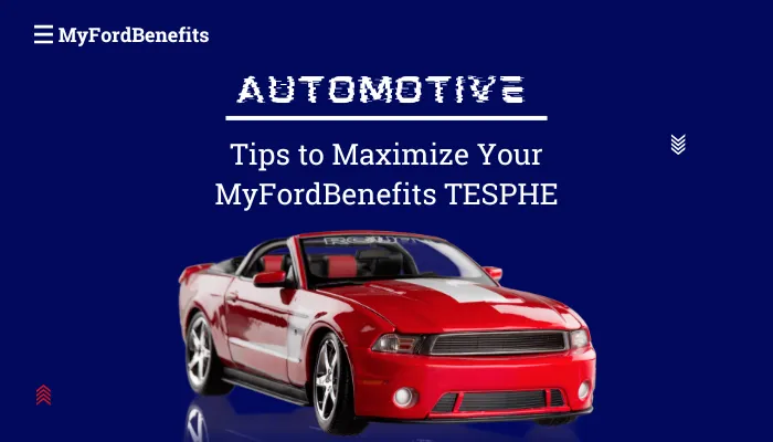 Tips to Maximize Your MyFordBenefits TESPHE